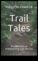 Trail Tales Вдъхновяващи доклади от центърът в съответствие с приключенията на открито